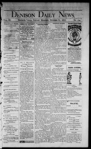 Primary view of object titled 'Denison Daily News. (Denison, Tex.), Vol. 3, No. 114, Ed. 1 Sunday, October 31, 1875'.