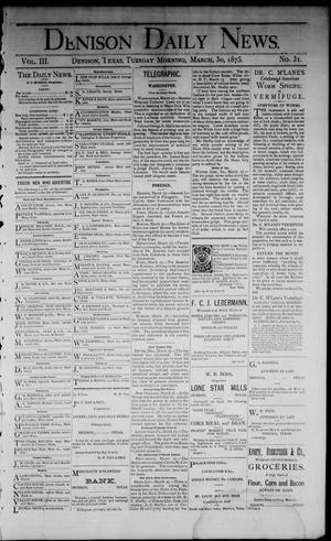 Denison Daily News. (Denison, Tex.), Vol. 3, No. 31, Ed. 1 Tuesday, March 30, 1875