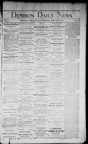 Denison Daily News. (Denison, Tex.), Vol. 1, No. 45, Ed. 1 Friday, April 25, 1873
