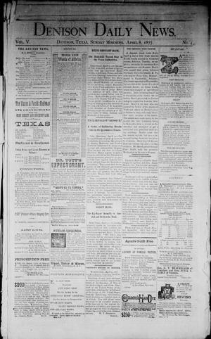 Primary view of object titled 'Denison Daily News. (Denison, Tex.), Vol. 5, No. 40, Ed. 1 Sunday, April 8, 1877'.