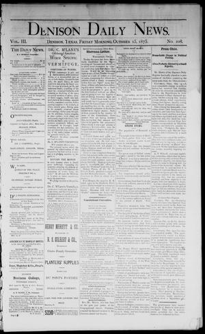 Denison Daily News. (Denison, Tex.), Vol. 3, No. 108, Ed. 1 Friday, October 15, 1875