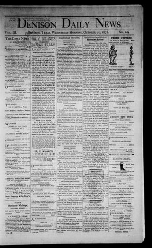 Primary view of object titled 'Denison Daily News. (Denison, Tex.), Vol. 3, No. 104, Ed. 1 Wednesday, October 20, 1875'.