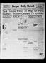 Thumbnail image of item number 1 in: 'Borger Daily Herald (Borger, Tex.), Vol. 18, No. 230, Ed. 1 Thursday, August 17, 1944'.