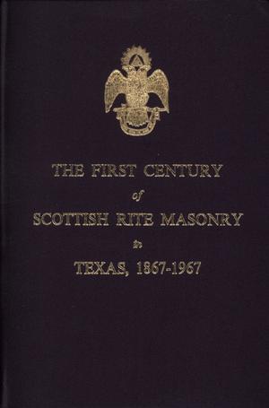 Primary view of object titled 'The First Century of Scottish Rite Masonry in Texas, 1867-1967'.