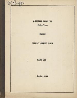 Primary view of object titled 'A Master Plan for Dallas, Texas, Report 8: Land Use'.