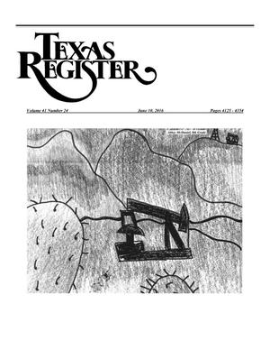 Texas Register, Volume 41, Number 24, Pages 4125-4354, June 10, 2016