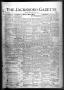 Newspaper: The Jacksboro Gazette (Jacksboro, Tex.), Vol. 47, No. 7, Ed. 1 Thursd…