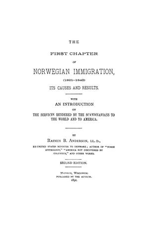 The First Chapter of Norwegian Immigration, (1821-1840) Its Causes and Results