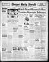 Newspaper: Borger Daily Herald (Borger, Tex.), Vol. 17, No. 122, Ed. 1 Wednesday…