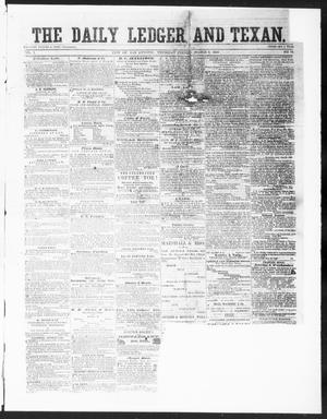 Primary view of object titled 'The Daily Ledger and Texan (San Antonio, Tex.), Vol. 1, No. 74, Ed. 1, Thursday, March 8, 1860'.