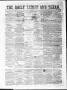 Thumbnail image of item number 1 in: 'The Daily Ledger and Texan (San Antonio, Tex.), Vol. 1, No. 160, Ed. 1, Wednesday, July 11, 1860'.
