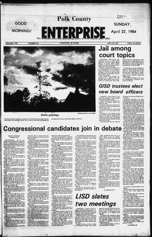 Polk County Enterprise (Livingston, Tex.), Vol. 102, No. 33, Ed. 1 Sunday, April 22, 1984