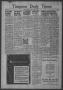 Primary view of Timpson Daily Times (Timpson, Tex.), Vol. 41, No. 84, Ed. 1 Tuesday, April 28, 1942