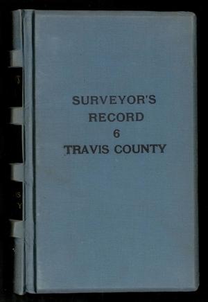 Primary view of object titled 'Travis County Survey Records: Surveyor's Record 6'.