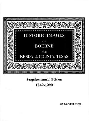 Historic Images of Boerne and Kendall County, Texas, Revised Edition