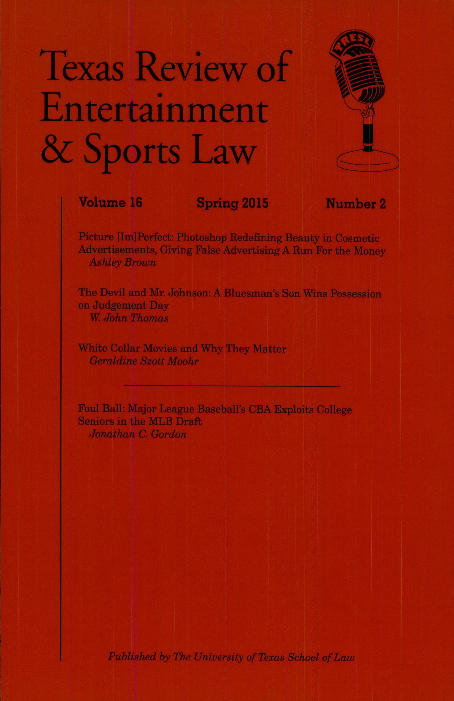 Texas Review of Entertainment & Sports Law, Volume 16, Number 2, Spring 2015
                                                
                                                    Texas Review Of Enterainment & Sports Law
                                                