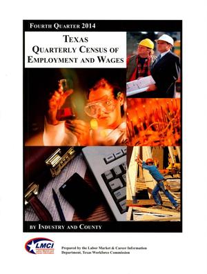 Texas Quarterly Census of Employment and Wages by Industry and County: Fourth Quarter 2014