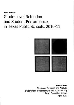 Primary view of object titled 'Grade-Level Retention and Student Performance in Texas Public Schools: 2010-2011'.