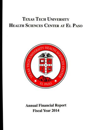 Primary view of object titled 'Texas Tech University Health Sciences Center at El Paso Annual Financial Report: 2014'.
