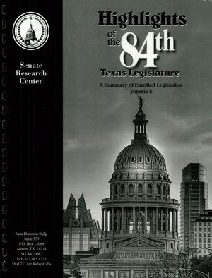Highlights of the 84th Texas Legislature: A Summary of Enrolled Legislation, Volume 2
