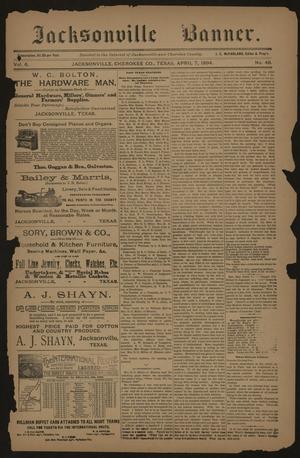 Primary view of object titled 'Jacksonville Banner. (Jacksonville, Tex.), Vol. 6, No. 48, Ed. 1 Saturday, April 7, 1894'.