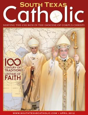 South Texas Catholic (Corpus Christi, Tex.), Vol. 47, No. 4, Ed. 1, April 2012
