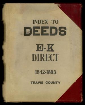 Travis County Deed Records: Direct Index to Deeds 1842-1893 E-K