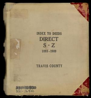 Primary view of object titled 'Travis County Deed Records: Direct Index to Deeds 1893-1909 S-Z'.