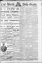 Thumbnail image of item number 1 in: 'Fort Worth Daily Gazette. (Fort Worth, Tex.), Vol. 13, No. 186, Ed. 1, Saturday, February 4, 1888'.