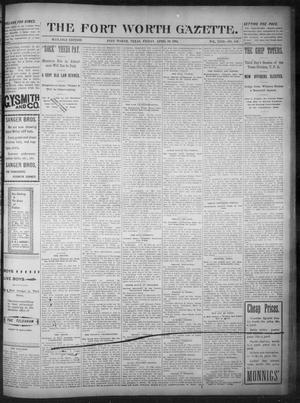Primary view of object titled 'Fort Worth Gazette. (Fort Worth, Tex.), Vol. 18, No. 148, Ed. 1, Friday, April 20, 1894'.