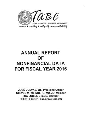 Primary view of object titled 'Texas Alcoholic Beverage Commission Annual Report of Nonfinancial Data For Fiscal Year 2016'.