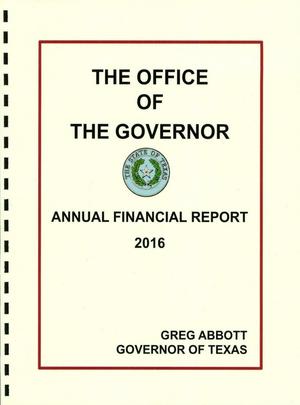 Primary view of object titled 'Texas Office of the Governor Annual Financial Report: 2016'.