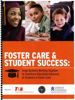 Foster Care & Student Success: Texas Systems Coming Together to Change Education Outcomes for Students in Foster Care