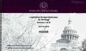 Primary view of object titled 'Texas House Legislative Budget Estimates by Strategy: Fiscal Years 2015 to 2019, Articles 1-3'.