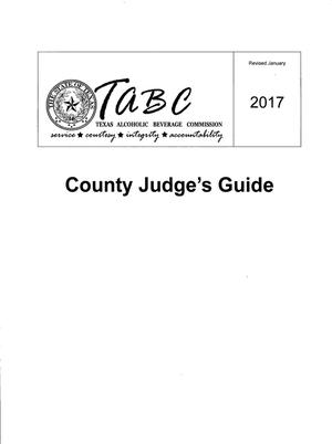 Texas Alcoholic Beverage Commission County Judge's Guide, 2017