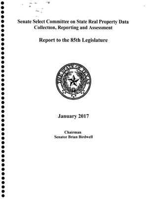 Senate Select Committee on State Real Property Data Collection, Reporting and Assessment: Report to the 85th Legislature
