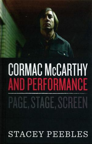 Cormac McCarthy and Performance: Page, Stage, Screen