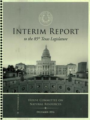 Interim Report to the 85th Texas Legislature: House Committee on Natural Resources