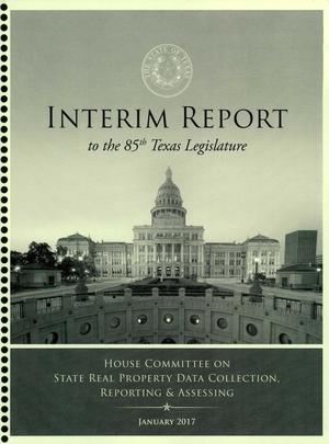 Interim Report to the 85th Texas Legislature: House Committee on State Real Property Data Collection, Reporting & Assessing