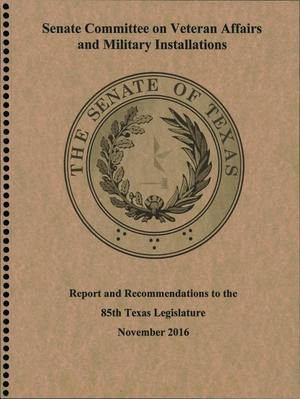 Senate Committee on Veteran Affairs and Military Installations: Report and Recommendations to the 85th Texas Legislature