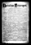 Thumbnail image of item number 1 in: 'Christian Messenger. (Bonham, Tex.), Vol. 9, No. 30, Ed. 1 Wednesday, September 12, 1883'.