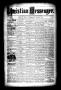 Thumbnail image of item number 1 in: 'Christian Messenger. (Bonham, Tex.), Vol. 7, No. 26, Ed. 1 Wednesday, June 29, 1881'.