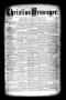Thumbnail image of item number 1 in: 'Christian Messenger. (Bonham, Tex.), Vol. 7, No. 31, Ed. 1 Wednesday, August 10, 1881'.