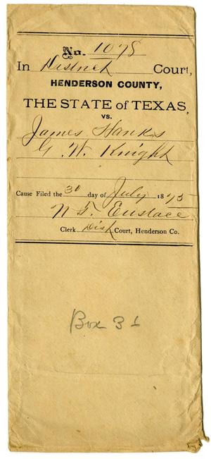 Documents pertaining to the case of The State of Texas vs. James Hanks and G. W. Knight, cause no. 1078, 1875