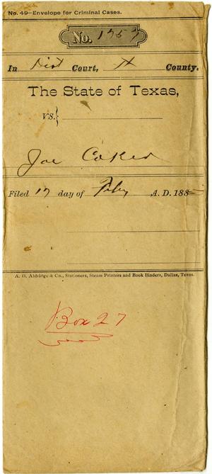 Documents pertaining to the case of The State of Texas vs. Joe Caker, cause no. 1757, 1885