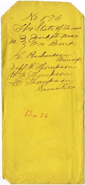 Documents related to the case of The State of Texas vs. K. Richardson, principal, Jeff E. Thompson, P. W. Thompson, and E. Thompson, securities, cause no. 876 and cause no. 836, 1874