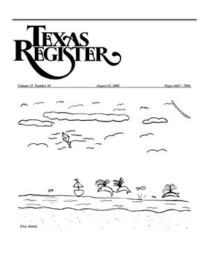 Texas Register, Volume 33, Number 34, Pages 6647-7094, August 22, 2008