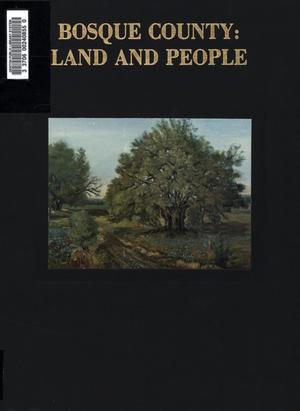 Primary view of object titled 'Bosque County: Land and People (A History of Bosque County, Texas)'.