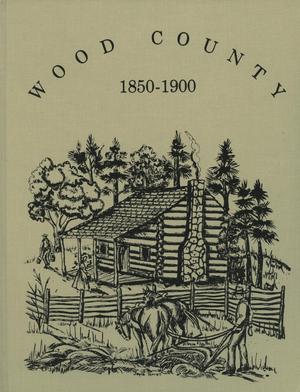 Primary view of object titled 'Wood County, 1850-1900'.