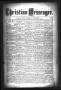 Primary view of Christian Messenger. (Bonham, Tex.), Vol. 8, No. 32, Ed. 1 Wednesday, September 13, 1882